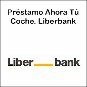 Préstamo Ahora Tú Coche de Liberbank