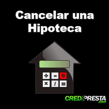 Cancelar una Hipoteca