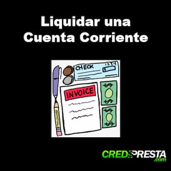 Liquidar una Cuenta Corriente
