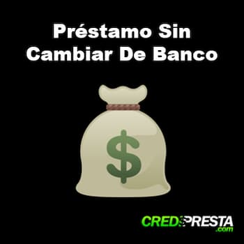 préstamo sin cambiar de banco