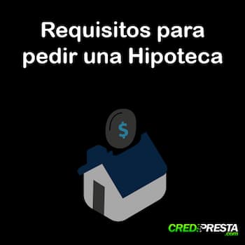 requisitos para pedir una hipoteca