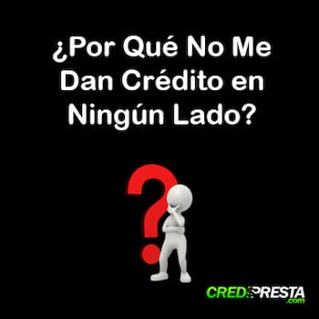no me dan crédito en ningún lado