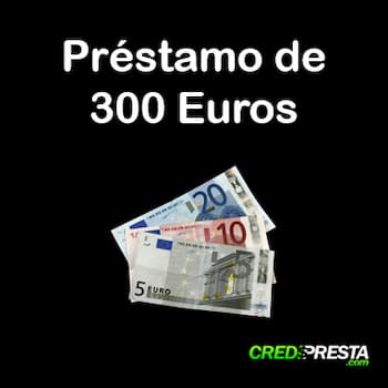 préstamo de 300 Euros