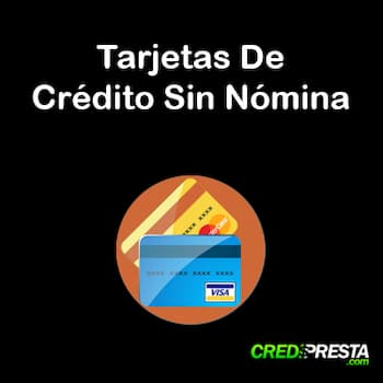 tarjetas de crédito sin nómina