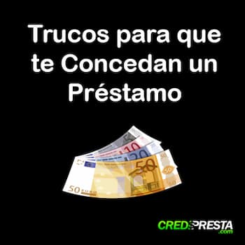 trucos para que te concedan un préstamo