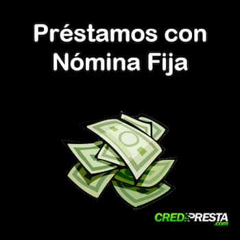 Préstamos con Nómina Fija | Dónde Puedes Obtenerlos