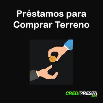 Préstamos para comprar terreno