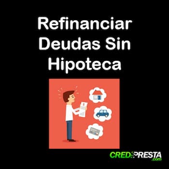 Refinanciar deudas sin hipoteca
