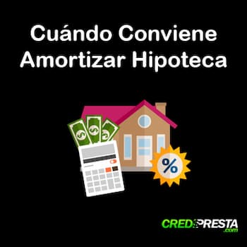 cuándo conviene amortizar hipoteca