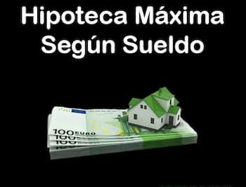 hipoteca máxima según sueldo