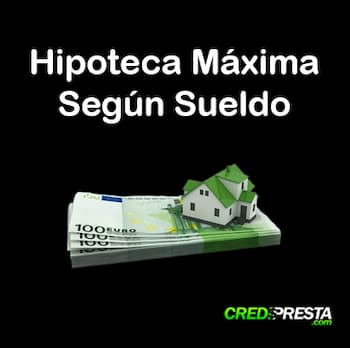 hipoteca máxima según sueldo