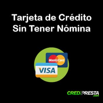 tarjeta de crédito sin tener nómina