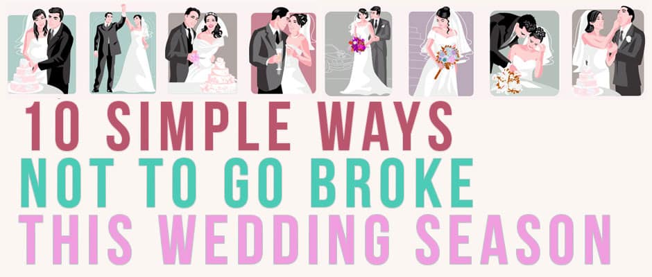 10 formas sencillas de no arruinarse en esta temporada de bodas