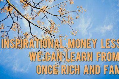 6 lecciones inspiradoras sobre el dinero que podemos aprender de los que fueron ricos y famosos