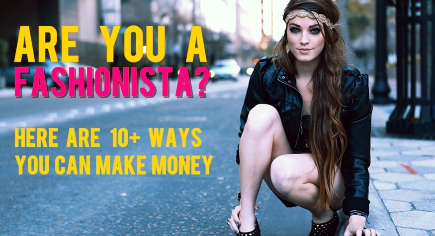 ¿Eres un amante de la moda? Aquí tienes más de 10 formas de ganar dinero